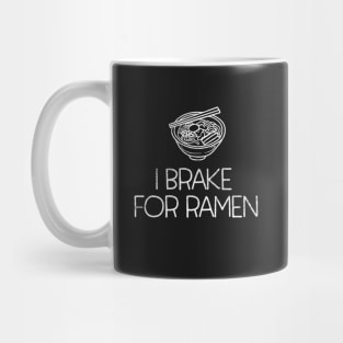 I Brake for Ramen - bowl of Japanese Ramen Noodles Mug